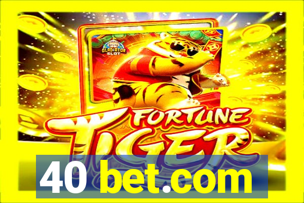 40 bet.com